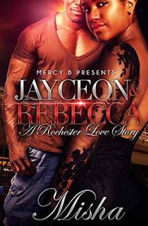 Jayceon & Rebecca: A Rochester Love Story by Misha
