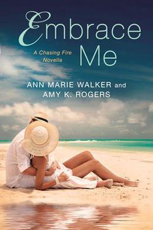 Embrace Me (Chasing Fire #3.5)