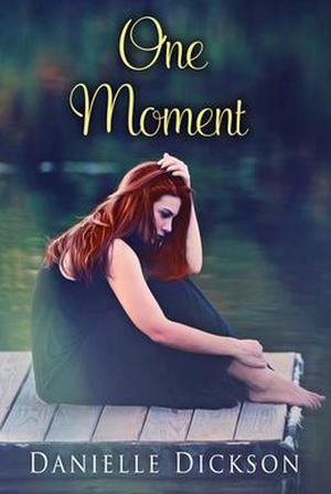 One Moment by Danielle Dickson