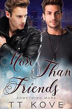 More Than Friends by T.T. Kove