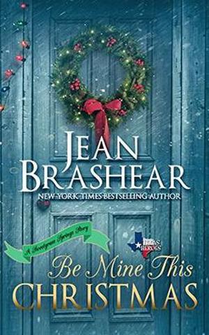Be Mine This Christmas: Sweetgrass Springs Stories (Texas Heroes #22)