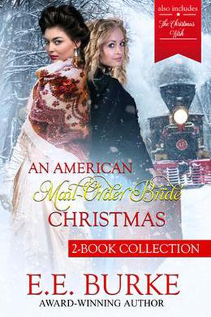 An American Mail-Order Bride Christmas Collection by E.E. Burke