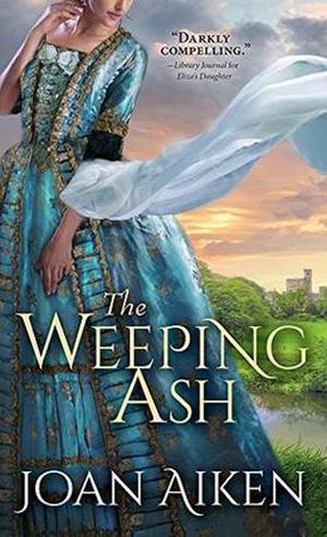 The Weeping Ash by Joan Aiken