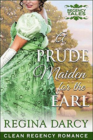 A Prude Maiden for the Earl (Regency Tales #8)