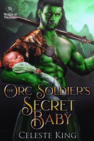 The Orc Soldier's Secret Baby (Secret Babies of Prothekan Orc Warriors #4)