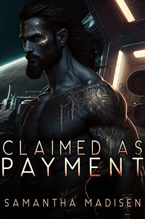 Claimed as Payment: A Dark Alien Romance by Samantha Madisen