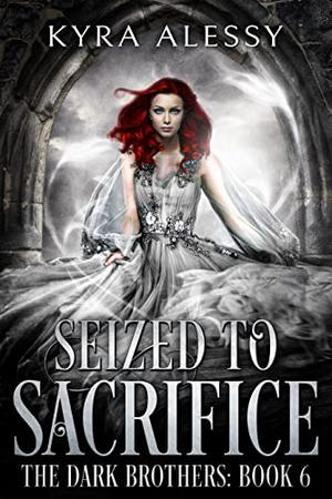 Seized to Sacrifice (The Dark Brothers #6)