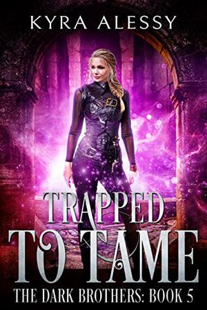 Trapped to Tame (The Dark Brothers #5)