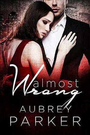 Almost Wrong by Aubrey Parker