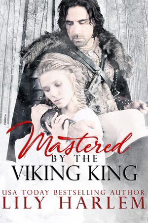 Mastered by the Viking King by Lily Harlem
