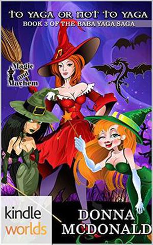 To Yaga Or Not To Yaga (Baba Yaga Saga #3)