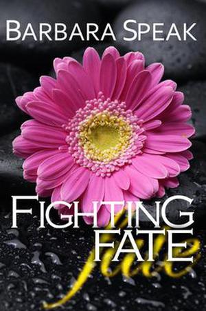 Fighting Fate by Barbara Speak