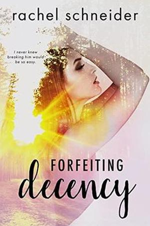 Forfeiting Decency by Murphy Rae
