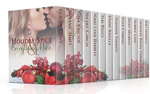 Holiday Spice & Everything Nice by Claudy Conn, Melanie James, Gina Kincade, Nicole Garcia, Nikki Lynn Barrett, Teri Riggs, Diane Rinella, Jennifer Theriot, Ever Coming, Riley Murphy, Aubree Lane, Jennifer Bryan Yarbrough, Kiki Howell