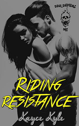 Riding Resistance: Soul Shifterz MC by Kayce Kyle