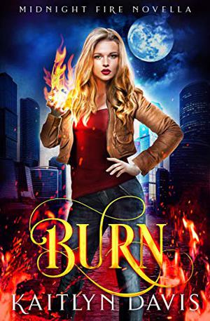 Burn (Midnight Fire #5)