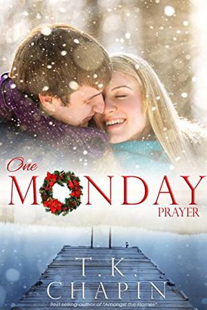 One Monday Prayer by T.K. Chapin