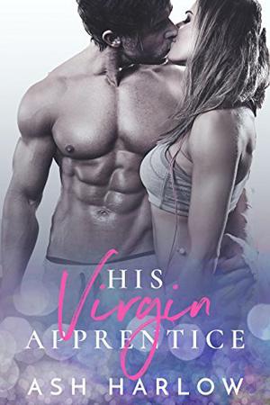 His Virgin Apprentice by Ash Harlow