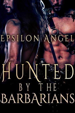 Hunted by the Barbarians by Epsilon Angel
