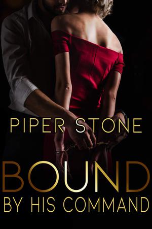 Bound by His Command by Piper Stone