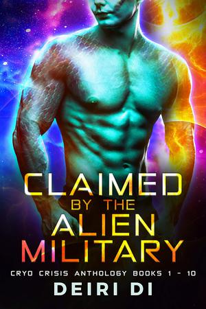 Claimed by the Alien Military (Cryo Crisis #1-10)