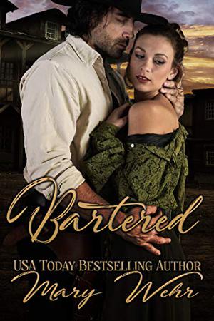 Bartered: A Western Romance by Mary Wehr