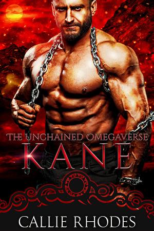 Kane: The Unchained Omegaverse: M/F Alpha Omega Romance by Callie Rhodes