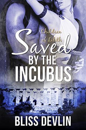 Saved by the Incubus (The Children of Lilith #3)