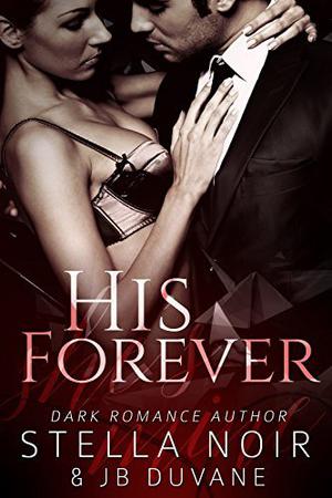 His Forever by Stella Noir, J.B. Duvane