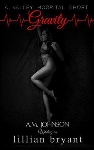 Gravity by Lillian Bryant, A.M. Johnson