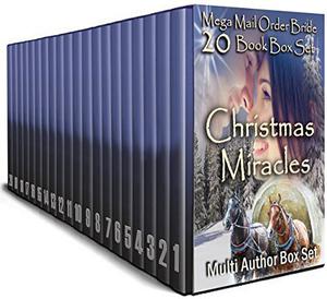 Christmas Miracles: Mega Mail Order Bride 20-Book Box Set: Multi-Author Box Set by Jenny Creek Tanner, Indiana Wake, Belle Fiffer, Annie Boone, Lucille Chisum