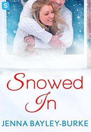 Snowed In by Jenna Bayley-Burke