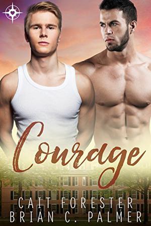 Courage by Cait Forester, Brian C. Palmer