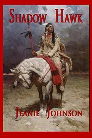 Shadow Hawk by Jeanie P. Johnson