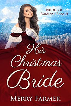 His Christmas Bride (The Brides of Paradise Ranch #9)