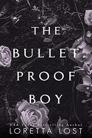 The Bulletproof Boy by Loretta Lost