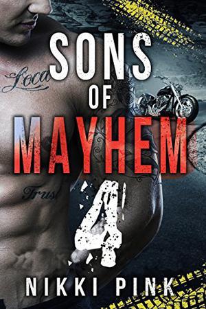 Sons of Mayhem 4: Never Give Up by Nikki Pink