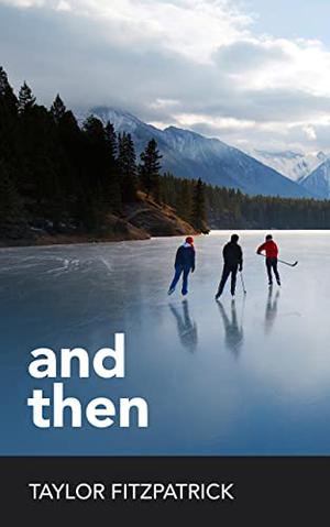 And Then (Between the Teeth #2)