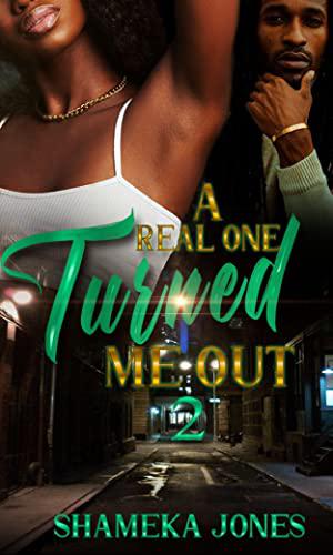 A Real One Turned Me Out by Shameka Jones