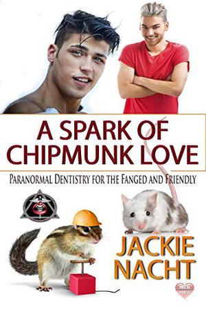 A Spark of Chipmunk Love (Paranormal Dentistry for the Fanged and Friendly #6)