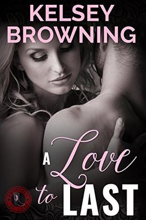 A Love to Last by Kelsey Browning