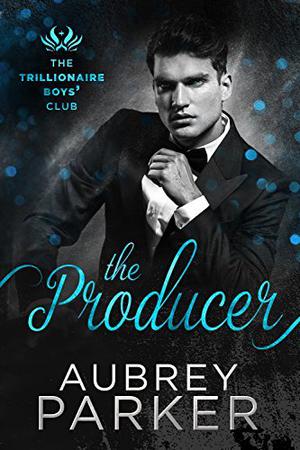 Trillionaire Boys' Club: The Producer (The Trillionaire Boys' Club #3)