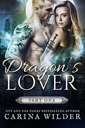 Dragon's Lover, Part 1 by Carina Wilder
