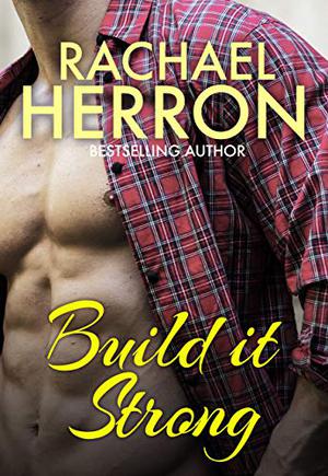 Build it Strong by Rachael Herron, R.H. Herron