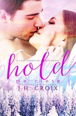Hold Me Close by J.H. Croix
