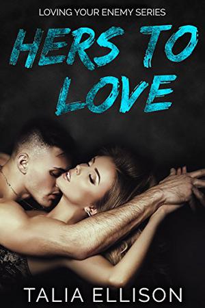Hers to Love (Loving Your Enemy #3)