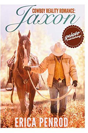 Cowboy Reality Romance: Jaxon by Erica Penrod