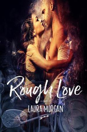 Rough Love by Laura M Morgan