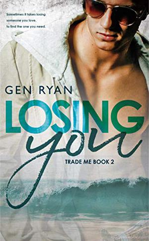 Losing You: Trade Me by Gen Ryan
