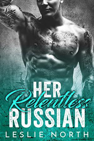 Her Relentless Russian by Leslie North
